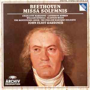 Beethoven - John Eliot Gardiner, Charlotte Margiono, Catherine Robbin, William Kendall, Alastair Miles, The Monteverdi Choir, The English Baroque Soloists - Missa Solemnis album