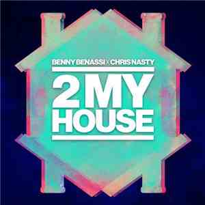 Benny Benassi X Chris Nasty - 2 My House album