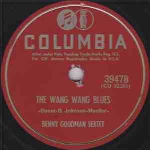Benny Goodman Sextet / Benny Goodman And His Orchestra - The Wang Wang Blues / It Never Entered My Mind album