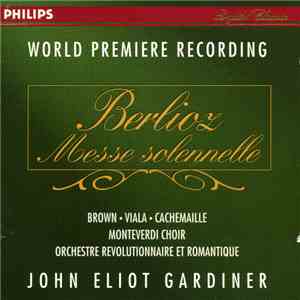 Berlioz - Brown, Viala, Cachemaille, Monteverdi Choir, Orchestre Révolutionnaire Et Romantique, John Eliot Gardiner - Messe Solennelle album