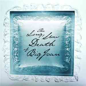 Big Joan - The Long Slow Death Of Big Joan album