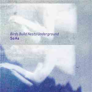 Birds Build Nests Underground - So As album