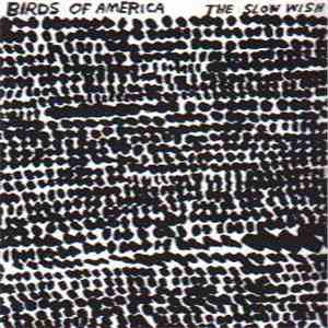 Birds Of America - The Slow Wish album