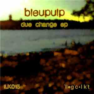 Bleupulp - Due Change Ep album