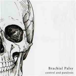 Brachial Palsy - Control And Paralysis album