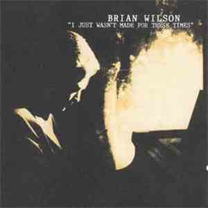 Brian Wilson - I Just Wasn't Made For These Times album