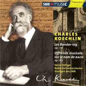 Charles Koechlin / Radio-Sinfonieorchester Stuttgart Des SWR, Heinz Holliger - Les Bandar-log / Offrande Musicale album