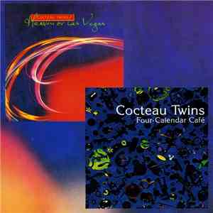 Cocteau Twins - Four-Calendar Café • Heaven Or Las Vegas album