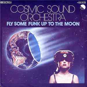 Cosmic Sound Orchestra - Fly Some Funk Up To The Moon album