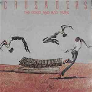 Crusaders - The Good And Bad Times album