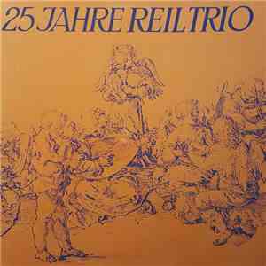 Das Reil-Trio - 25 Jahre Reil-Trio album