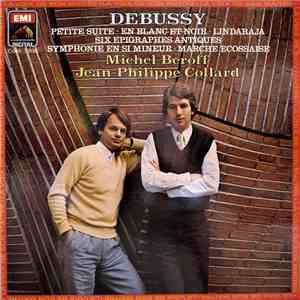 Debussy – Michel Béroff, Jean-Philippe Collard - Petite Suite • En Blanc Et Noir • Lindaraja • Six Épigraphes Antiques • Symphonie En Si Mineur • Marche Ecossaise album