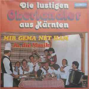Die Lustigen Oberlandler Aus Kärnten - Mir Gema Net Ham album
