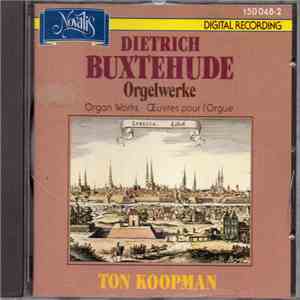 Dieterich Buxtehude, Ton Koopman - Orgelwerke / Organ Works / Œuvres Pour Orgue album
