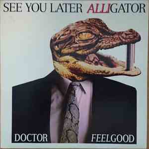Dr. Feelgood - See You Later Alligator album