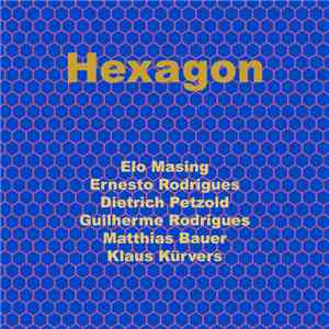 Elo Masing, Ernesto Rodrigues, Dietrich Petzold, Guilherme Rodrigues, Matthias Bauer, Klaus Kürvers - Hexagon album