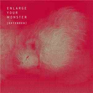 Enlarge Your Monster - Enlarge Your Monster (extended) album