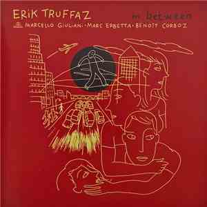 Erik Truffaz With Marcello Giuliani • Marc Erbetta • Benoît Corboz - In Between album