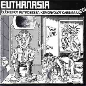 Euthanasia  - Ölöriefot Putkosessa, Kemoryölöt Kabinessa EP album