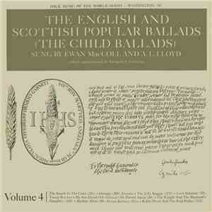 Ewan MacColl, A. L. Lloyd - The English And Scottish Popular Ballads (The Child Ballads) Volume 4 album