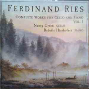 Ferdinand Ries - Nancy Green , Babette Hierholzer - Complete Works For Cello And Piano, Vol. 1 album