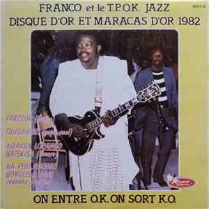 Franco et Le T.P.O.K. Jazz - Disque D'Or Et Maracas D'Or 1982 - On Entre O.K. On Sort K.O. album