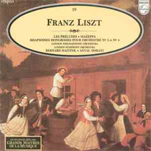 Franz Liszt, London Philharmonic Orchestra, London Symphony Orchestra, Bernard Haitink, Antal Dorati - Les Préludes / Mazeppa / Rhapsodies Hongroises Pour Orchestre N° 2 Et N° 4 album