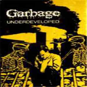 Garbage  - Underdeveloped album