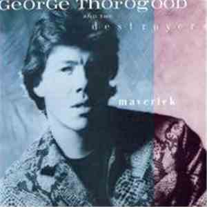 George Thorogood And The Destroyers - Maverick album