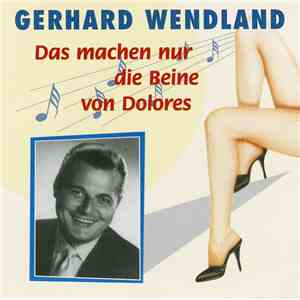 Gerhard Wendland - Das Machen Nur Die Beine Von Dolores album
