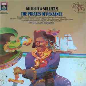 Gilbert & Sullivan, The Glyndebourne Festival Chorus, Pro Arte Orchestra Conducted By Sir Malcolm Sargent - The Pirates Of Penzance album
