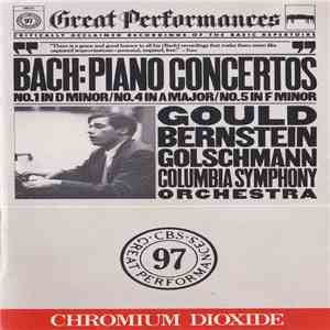 Gould, Bernstein, Golschmann, Columbia Symphony Orchestra - Bach - Piano Concertos: No. 1 In D Minor, No. 4 In A Major, No. 5 In F Minor album