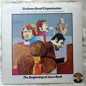 Graham Bond Organisation - The Beginning Of Jazz-Rock album
