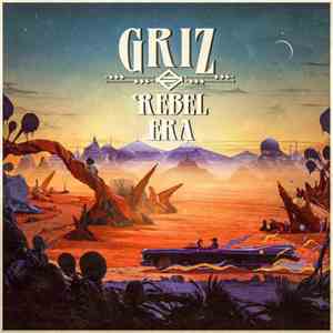 GRiZ  - Rebel Era album
