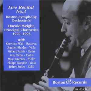Harold Wright, Sherman Walt, Samuel Rhodes, Gilbert Kalish, Vera Beths, Masi Tsumura - Live Recital No. 3: Boston Symphony Orchestra's Harold Wright, Principal Clarinetist, 1970-1993 album