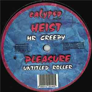 Heist / Pleasure - Mr Creepy / Untitled Roller album