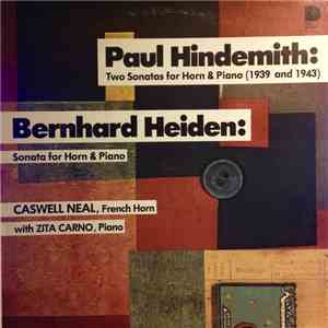 Hindemith, Bernhard Heiden, Caswell Neal, Zita Carno - Hindemith: Two Sonatas For Horn & Piano (1939 And 1943); Heiden: Sonata For Horn & Piano album