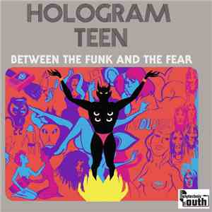 Hologram Teen - Between The Funk And The Fear album