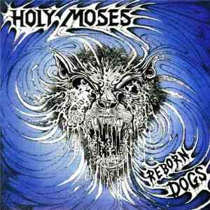 Holy Moses  - Reborn Dogs album