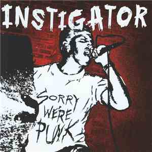 Instigator  - Sorry We're Punk album
