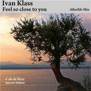 Ivan Klass - Feel So Close To You (Cafe De Ibiza Special) album