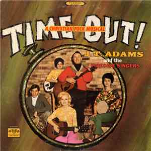 J. T. Adams And The Fireside Singers - Time Out: A Christian Folk Musical album