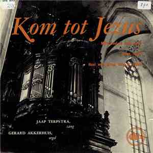 Jaap Terpstra, Gerard Akkerhuis - Kom Tot Jezus album