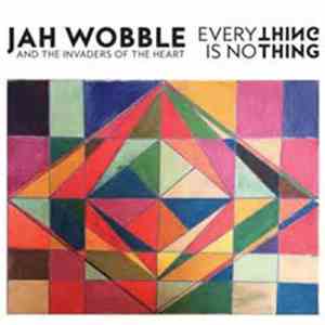Jah Wobble's Invaders Of The Heart - Everything Is No Thing album