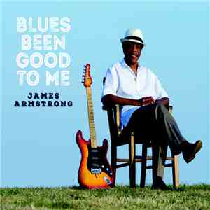 James Armstrong - Blues Been Good to Me album