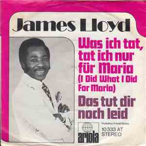 James Lloyd - Was Ich Tat,Tat Ich Nur Für Maria (I Did What I Did For Maria) album