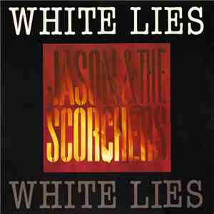 Jason & The Scorchers - White Lies / Are You Ready For The Country / Honky Tonk Blues album