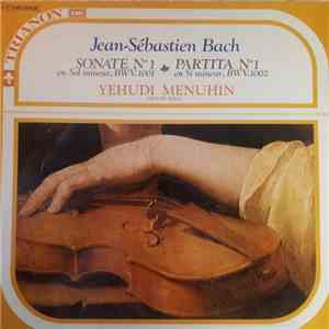Jean-Sébastien Bach - Yehudi Menuhin - Sonate N°1 En Sol Mineur BWV.1001 / Partita N°1 En Si Mineur BWV.1002 album