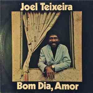 Joel Teixeira - Bom Dia, Amor album