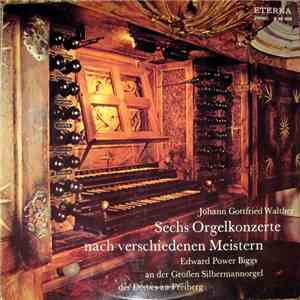 Johann Gottfried Walther, Edward Power Biggs - Sechs Orgelkonzerte Nach Verschiedenen Meistern album